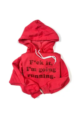 F*ck it I'm going running  Hoodie Sweatshirt