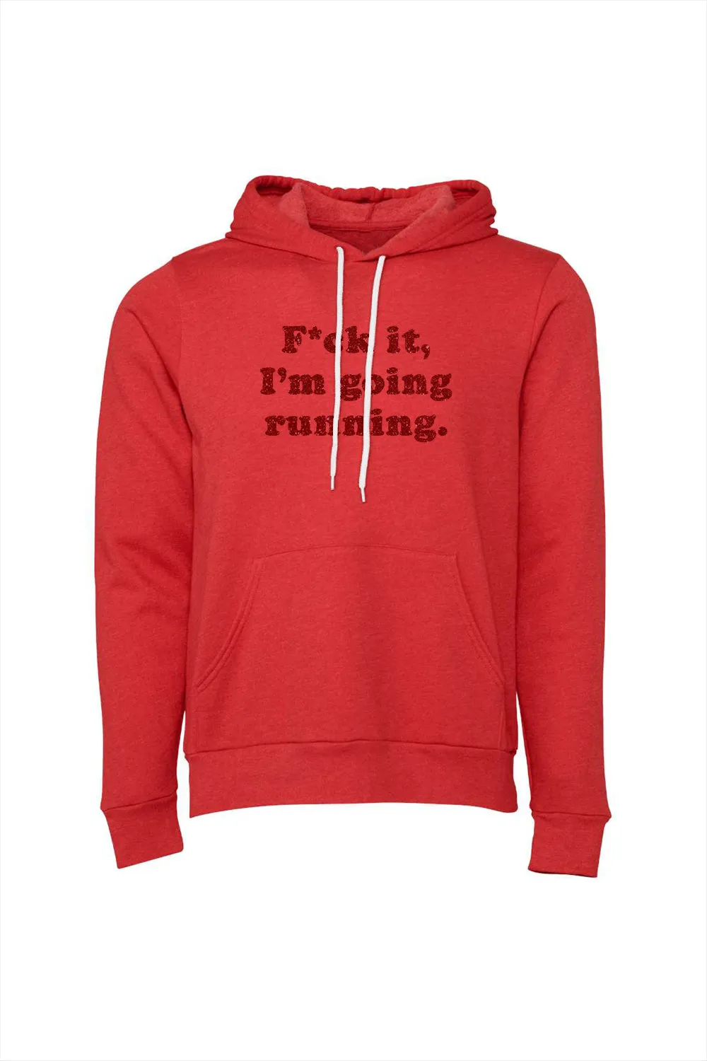 F*ck it I'm going running  Hoodie Sweatshirt