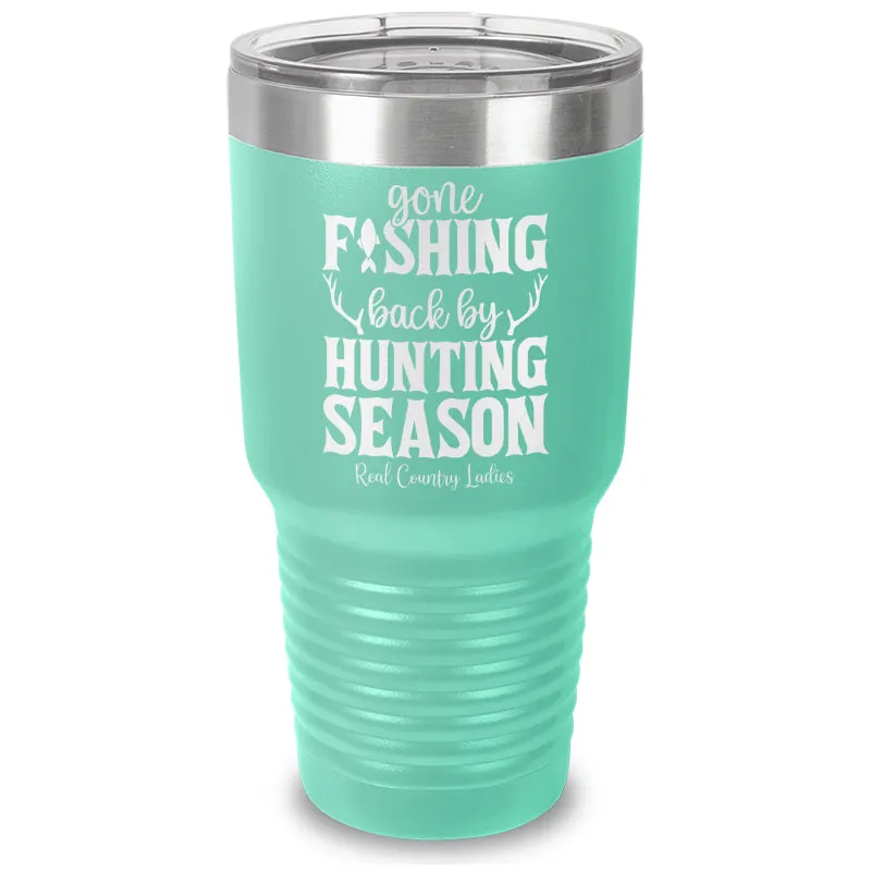 Gone Fishing Back By Hunting Season Laser Etched Tumbler