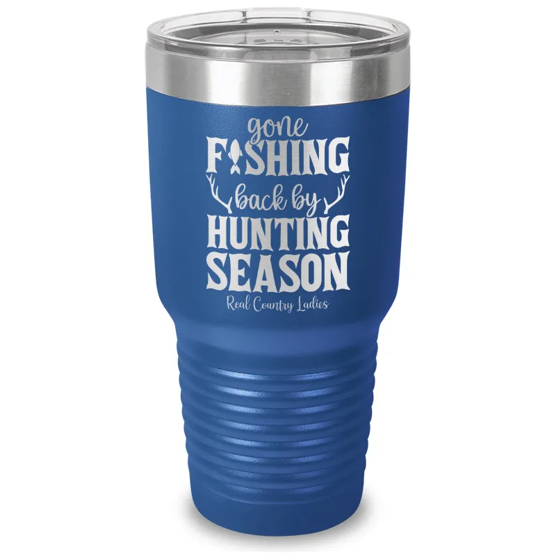 Gone Fishing Back By Hunting Season Laser Etched Tumbler