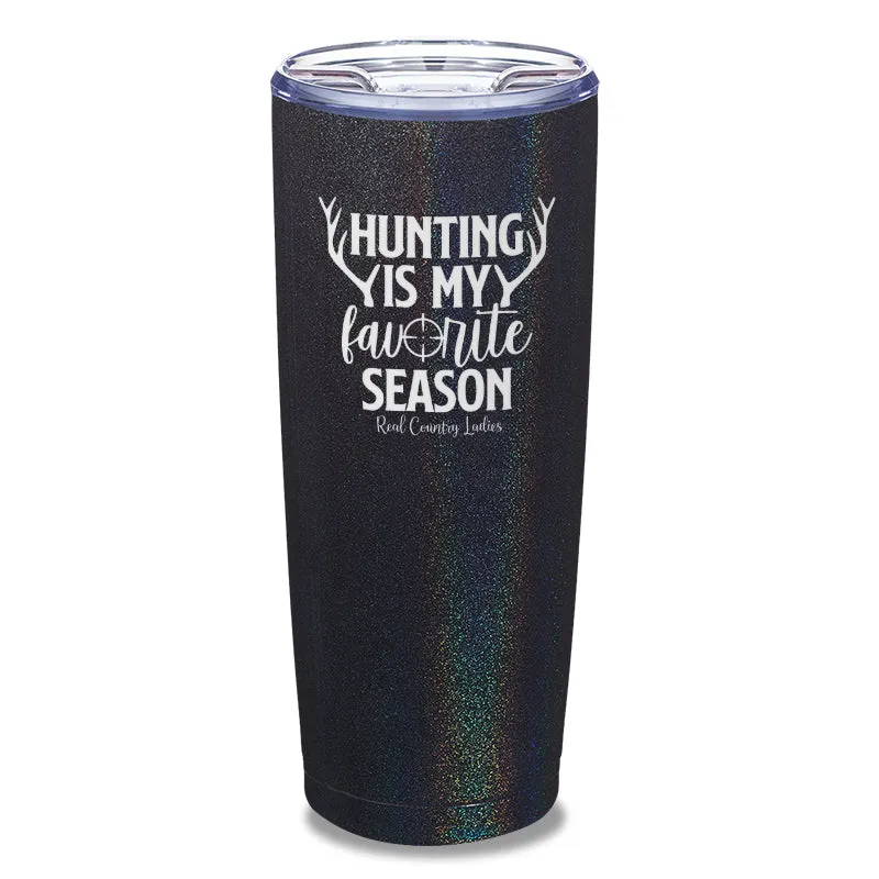 Hunting Is My Favorite Season Laser Etched Tumbler
