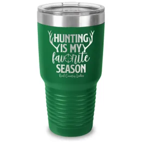 Hunting Is My Favorite Season Laser Etched Tumbler