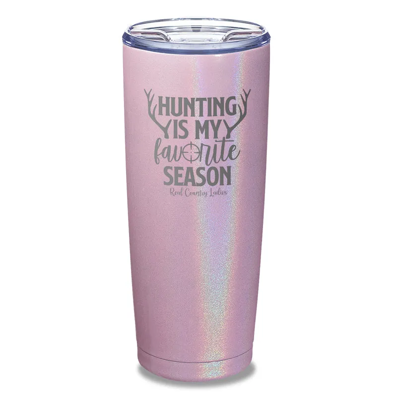 Hunting Is My Favorite Season Laser Etched Tumbler