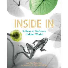 Inside In - X-Rays of Nature's Hidden World